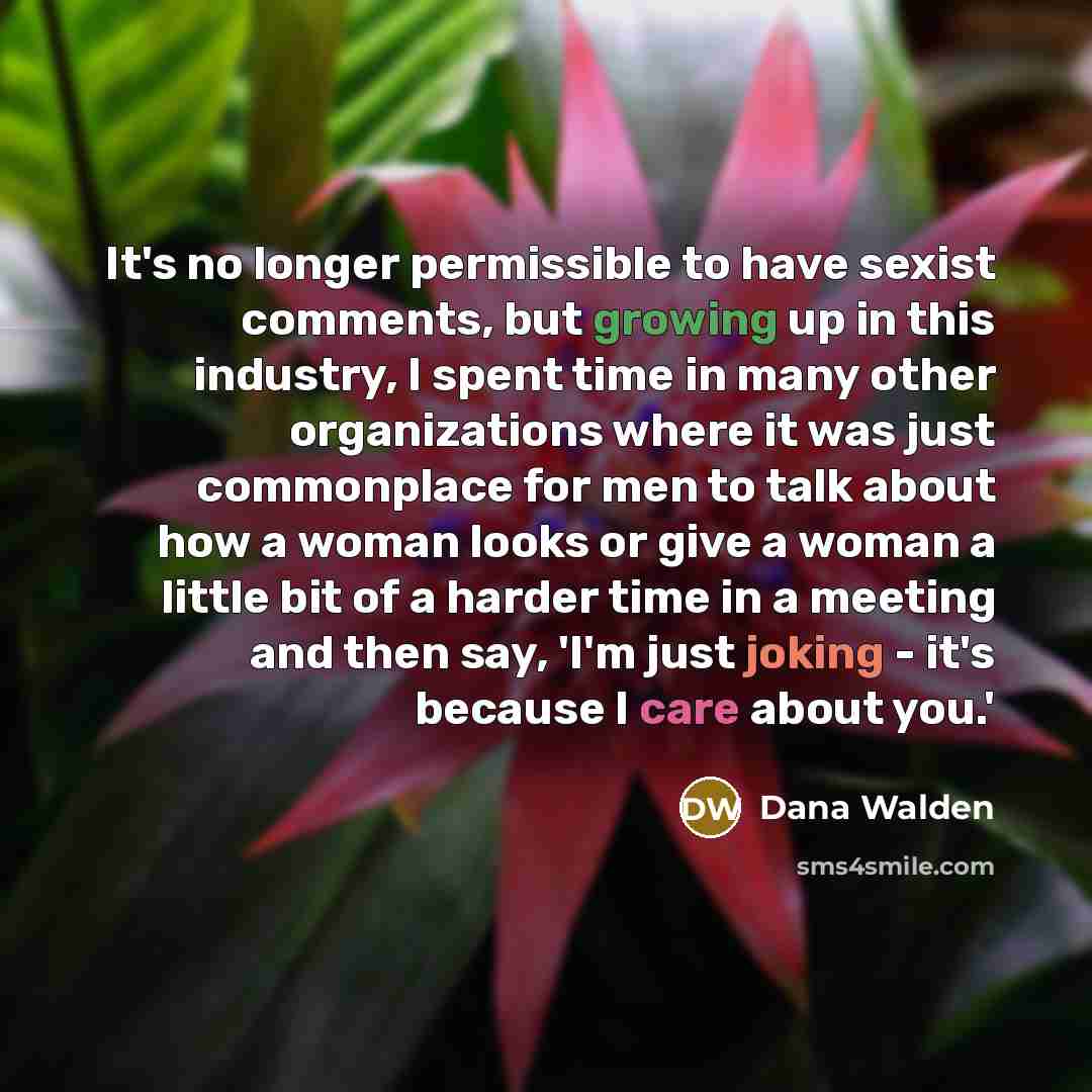 “It's no longer permissible to have sexist comments, but growing…” quote by Dana Walden