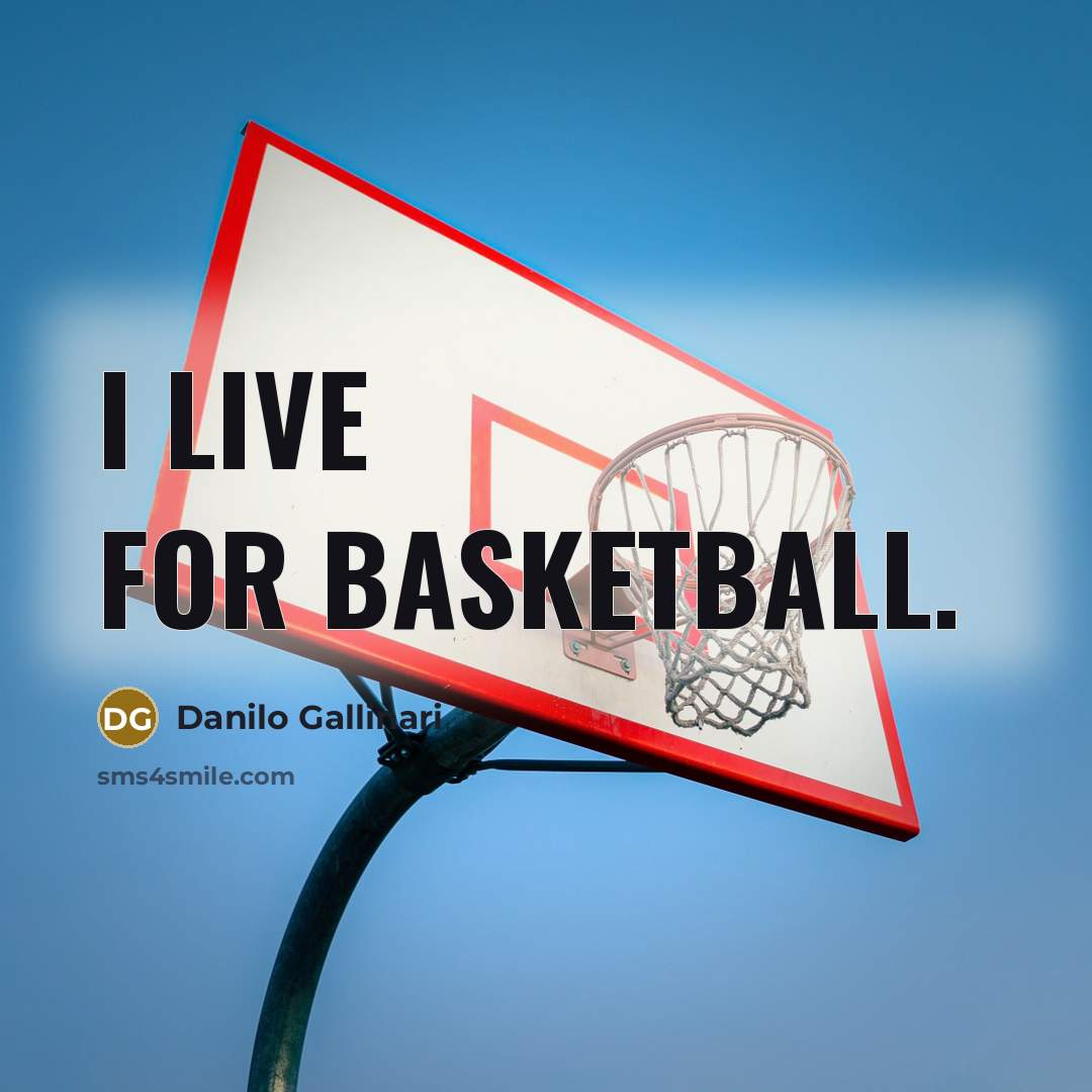 “I live for basketball.…” quote by Danilo Gallinari