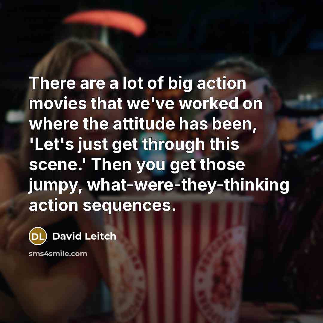 “There are a lot of big action movies that we've…” quote by David Leitch