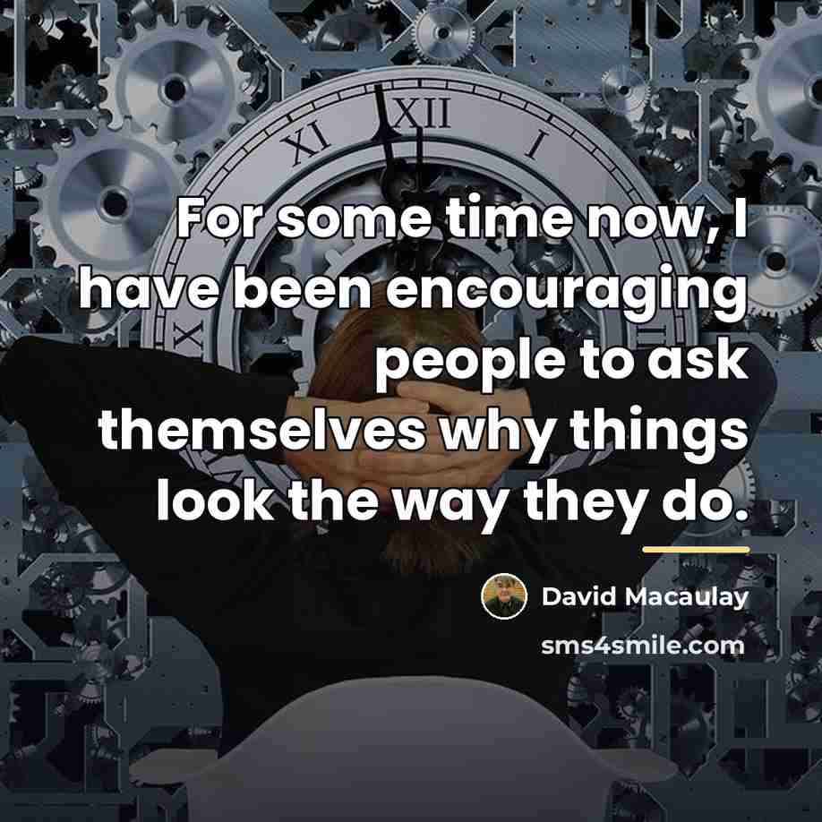 “For some time now, I have been encouraging people to…” quote by David Macaulay