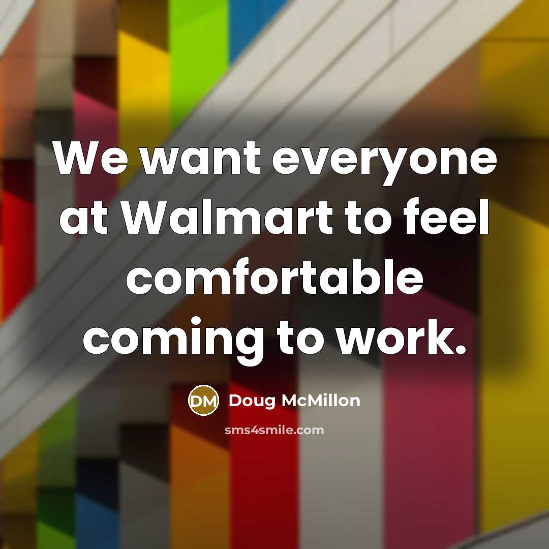 “We want everyone at Walmart to feel comfortable coming to…” quote by Doug McMillon