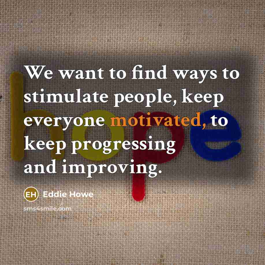 “We want to find ways to stimulate people, keep everyone…” quote by Eddie Howe