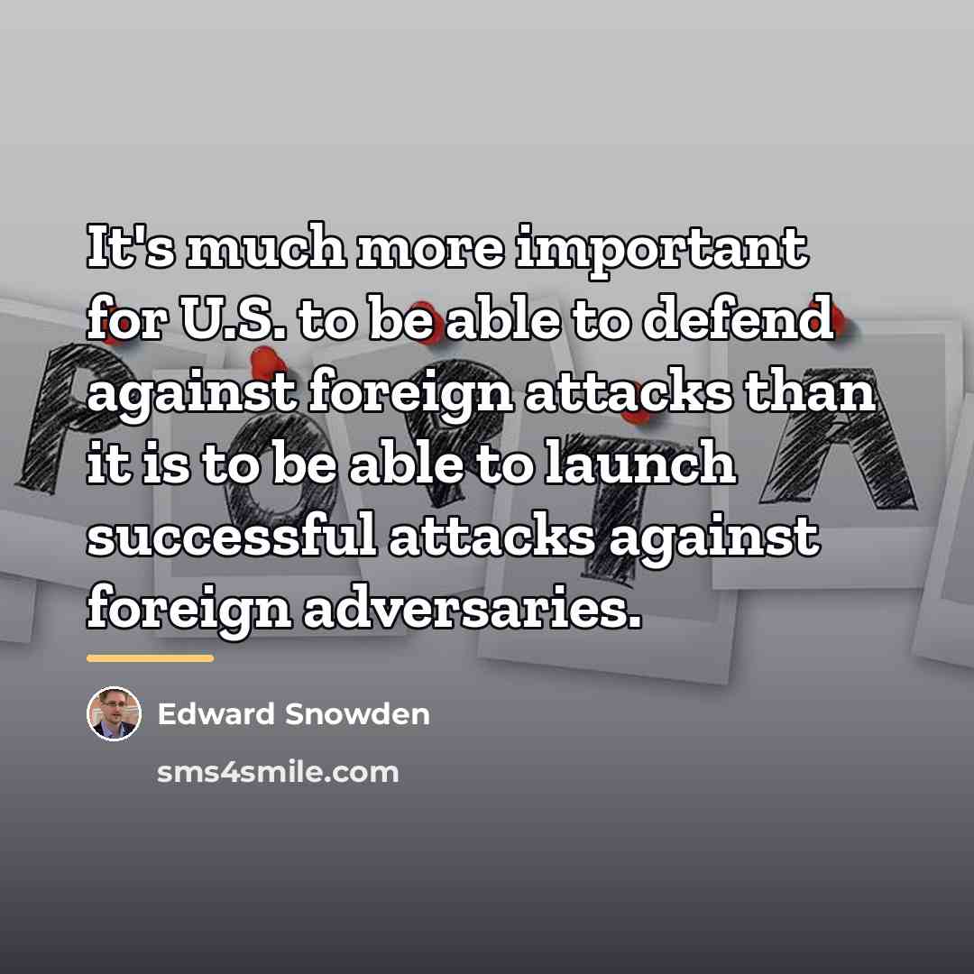“It's much more important for U.S. to be able to…” quote by Edward Snowden