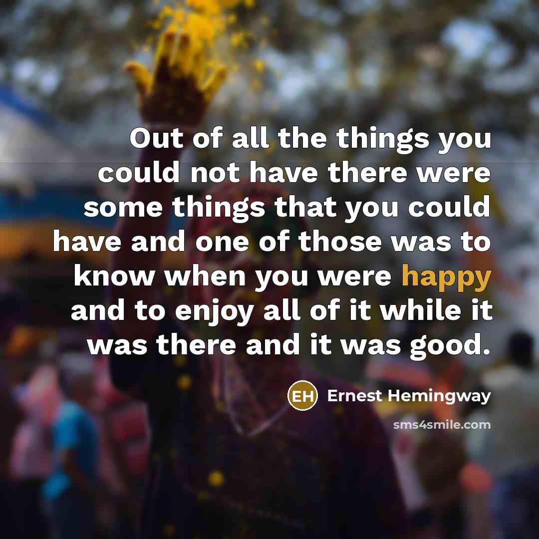 “Out of all the things you could not have there…” quote by Ernest Hemingway