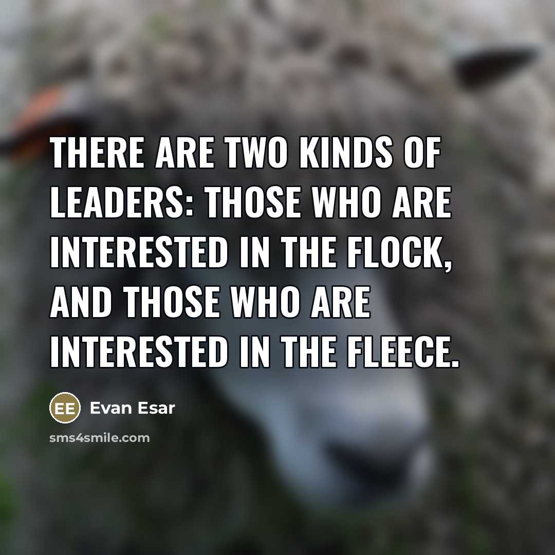 “There are two kinds of leaders: those who are interested…” quote by Evan Esar