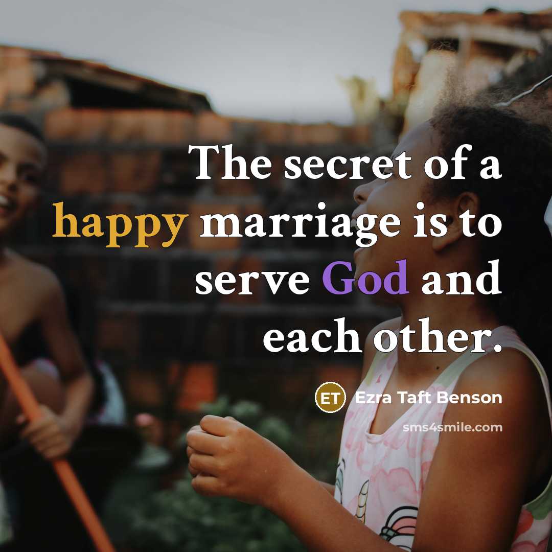“The secret of a happy marriage is to serve God…” quote by Ezra Taft Benson
