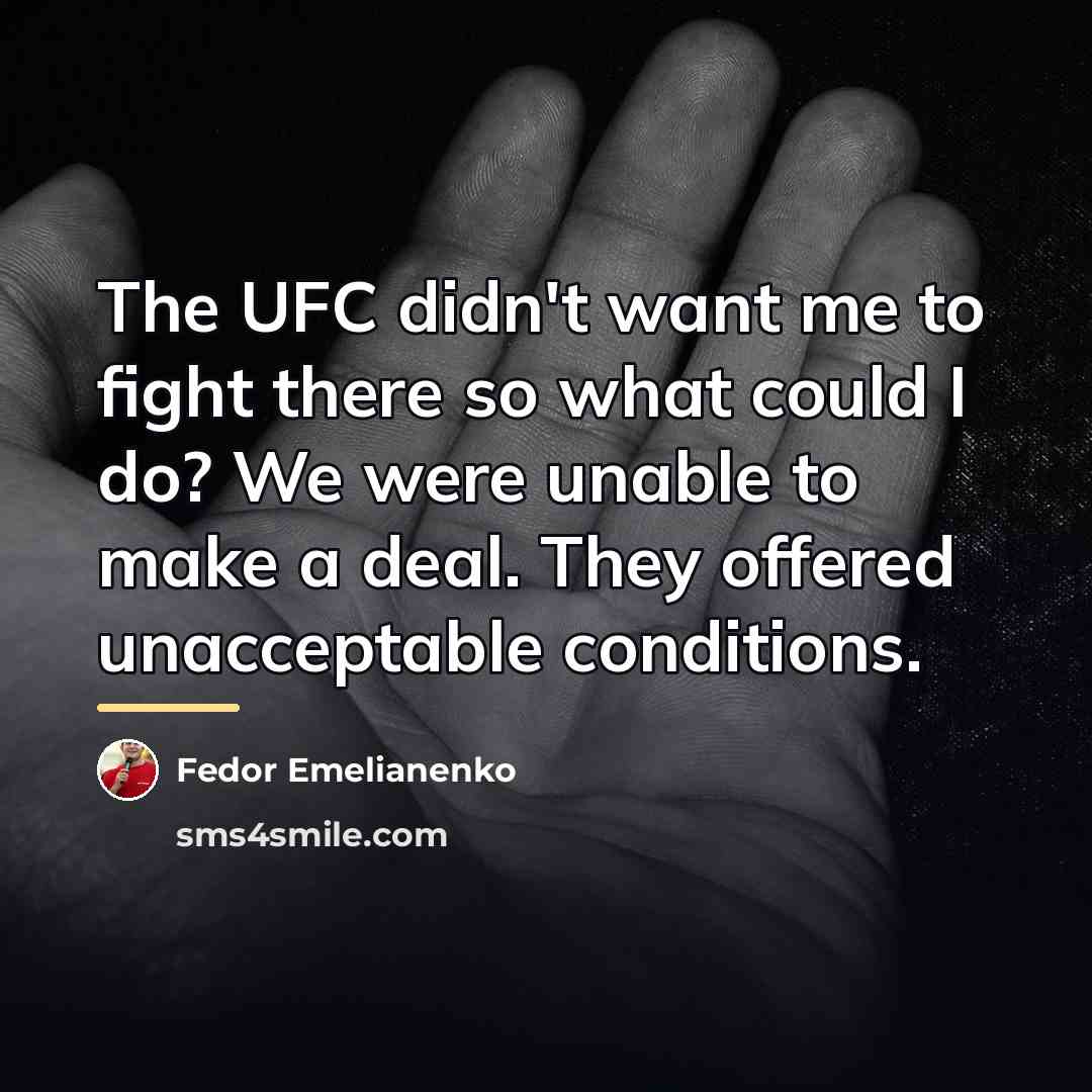 “The UFC didn't want me to fight there so what…” quote by Fedor Emelianenko