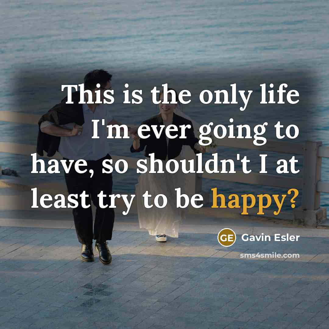“This is the only life I'm ever going to have,…” quote by Gavin Esler