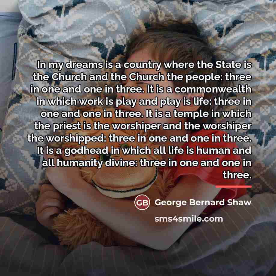 “In my dreams is a country where the State is…” quote by George Bernard Shaw