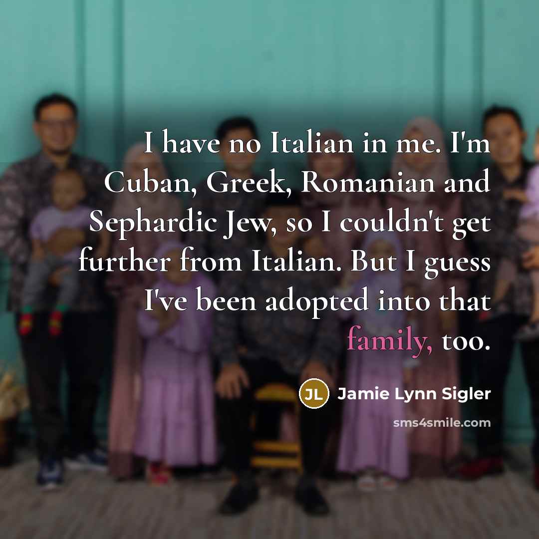 “I have no Italian in me. I'm Cuban, Greek, Romanian…” quote by Jamie Lynn Sigler