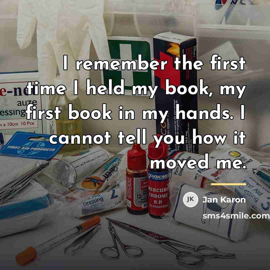 “I remember the first time I held my book, my…” quote by Jan Karon