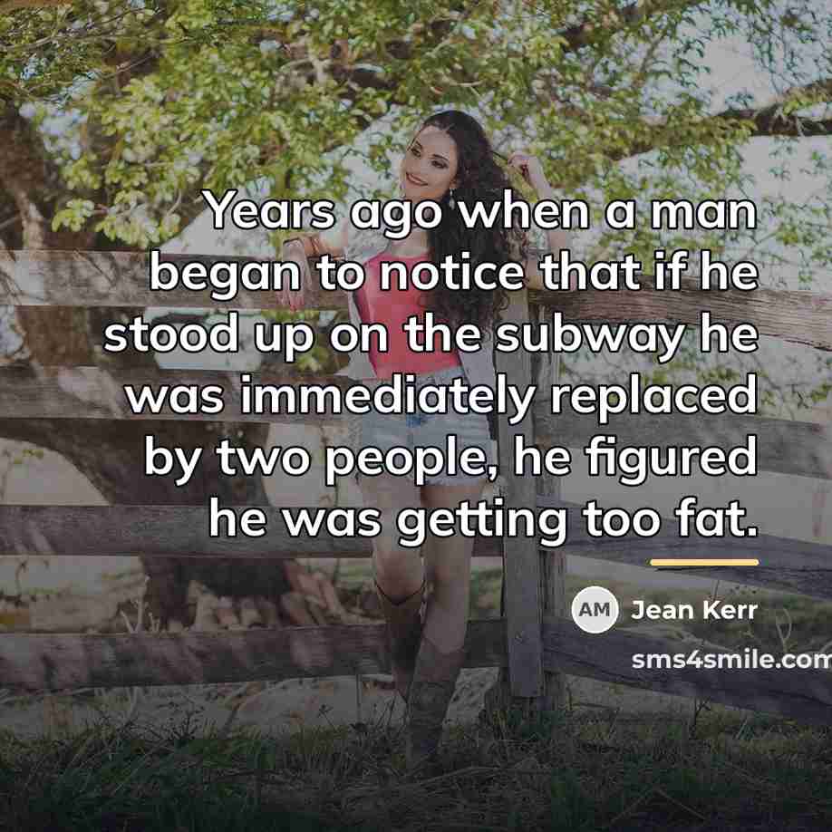 “Years ago when a man began to notice that if…” quote by Jean Kerr