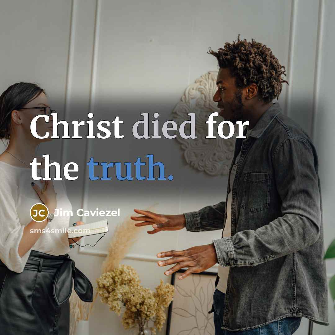 “Christ died for the truth.…” quote by Jim Caviezel