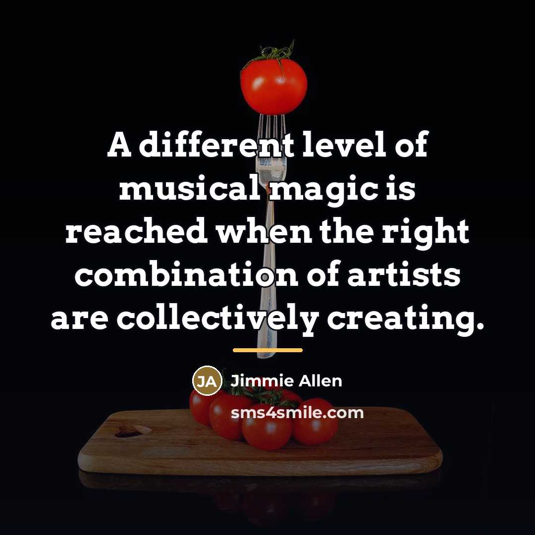 “A different level of musical magic is reached when the…” quote by Jimmie Allen