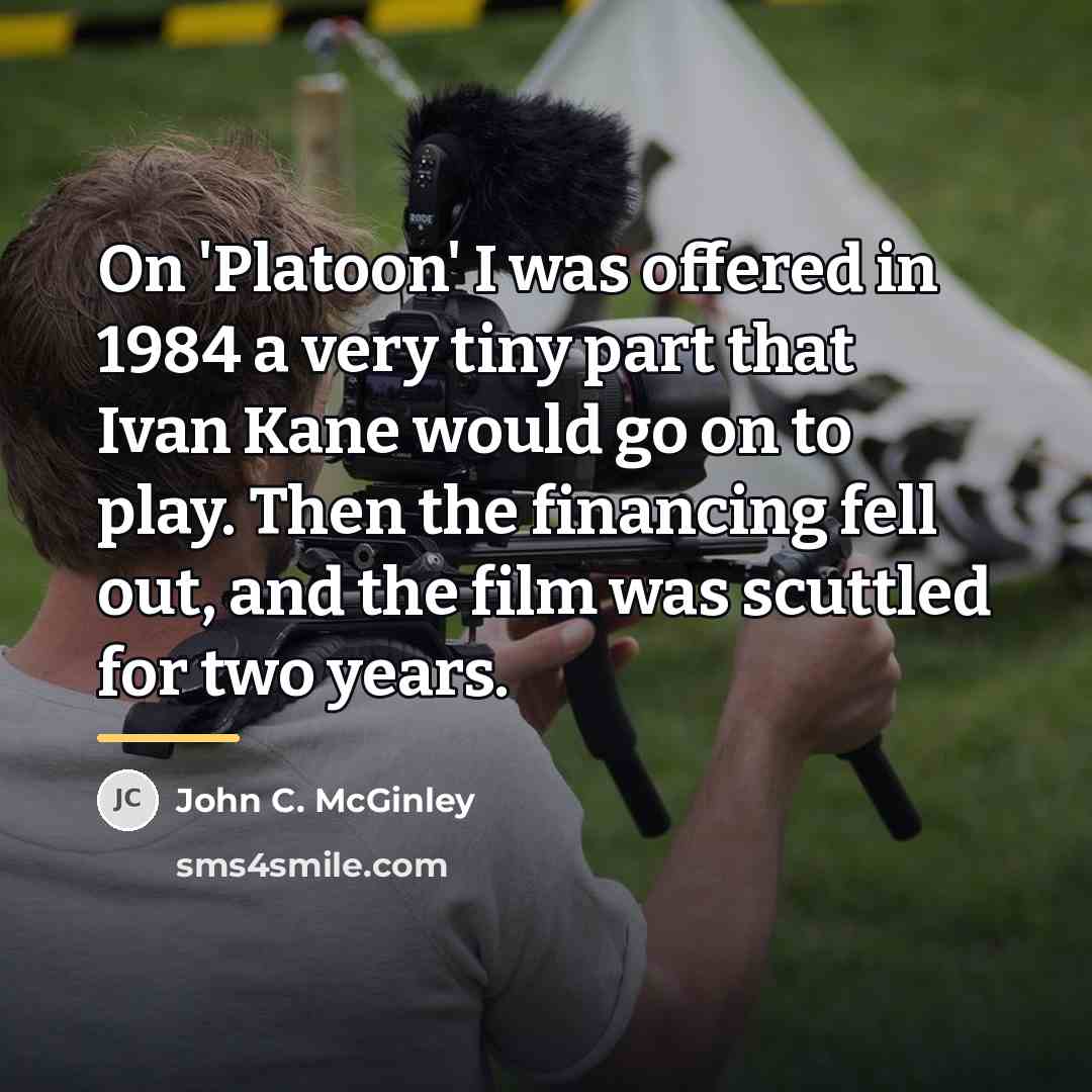“On 'Platoon' I was offered in 1984 a very tiny…” quote by John C. McGinley