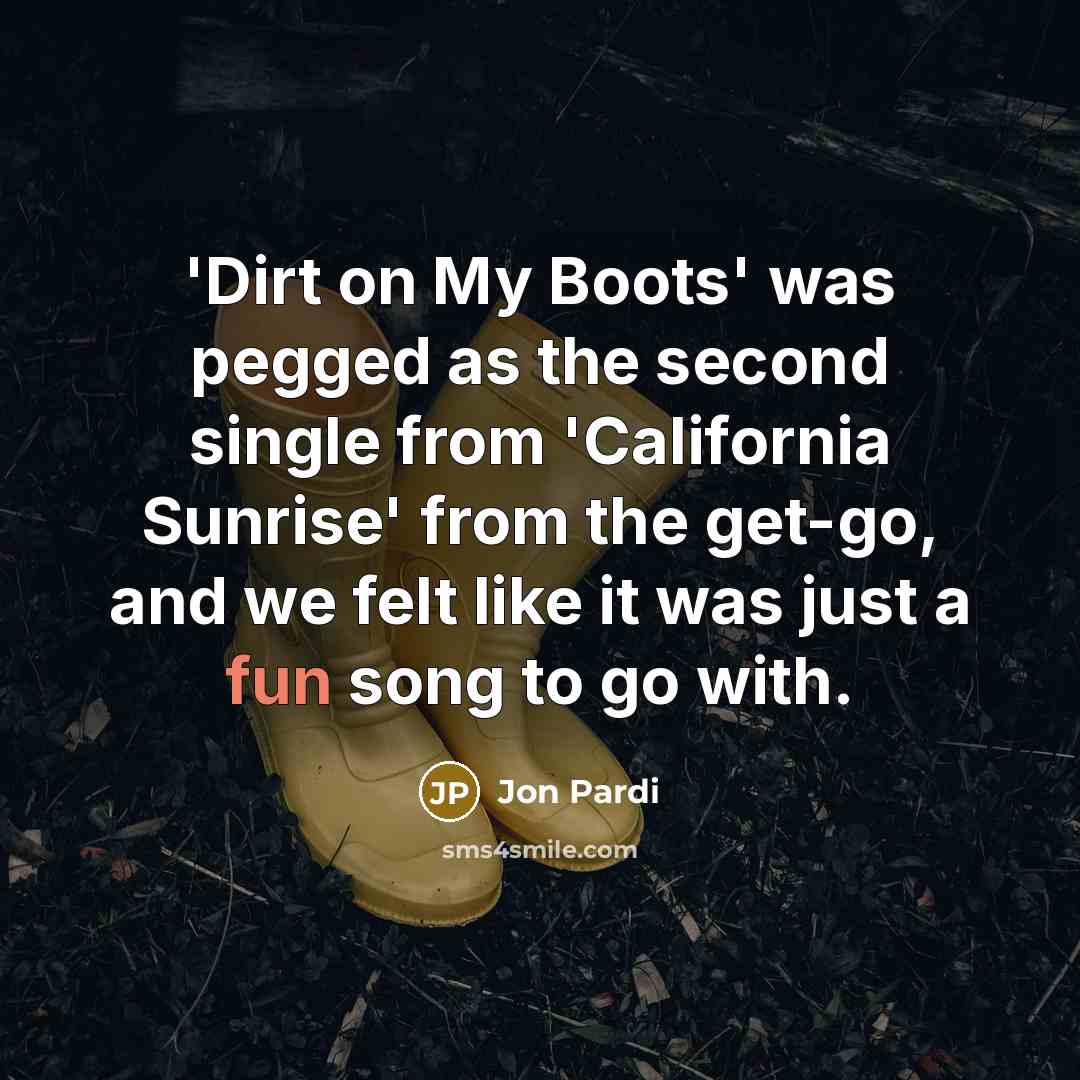“'Dirt on My Boots' was pegged as the second single…” quote by Jon Pardi