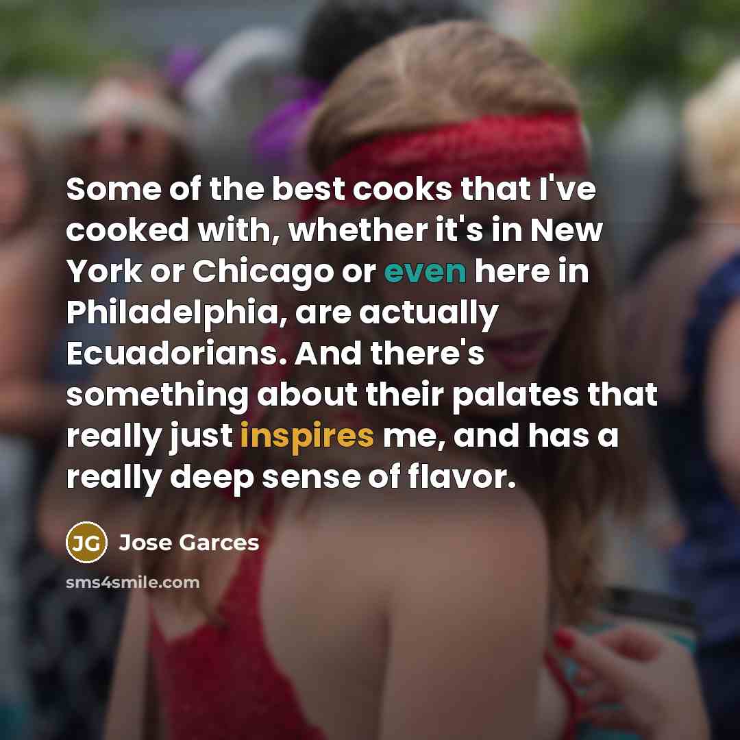 “Some of the best cooks that I've cooked with, whether…” quote by Jose Garces