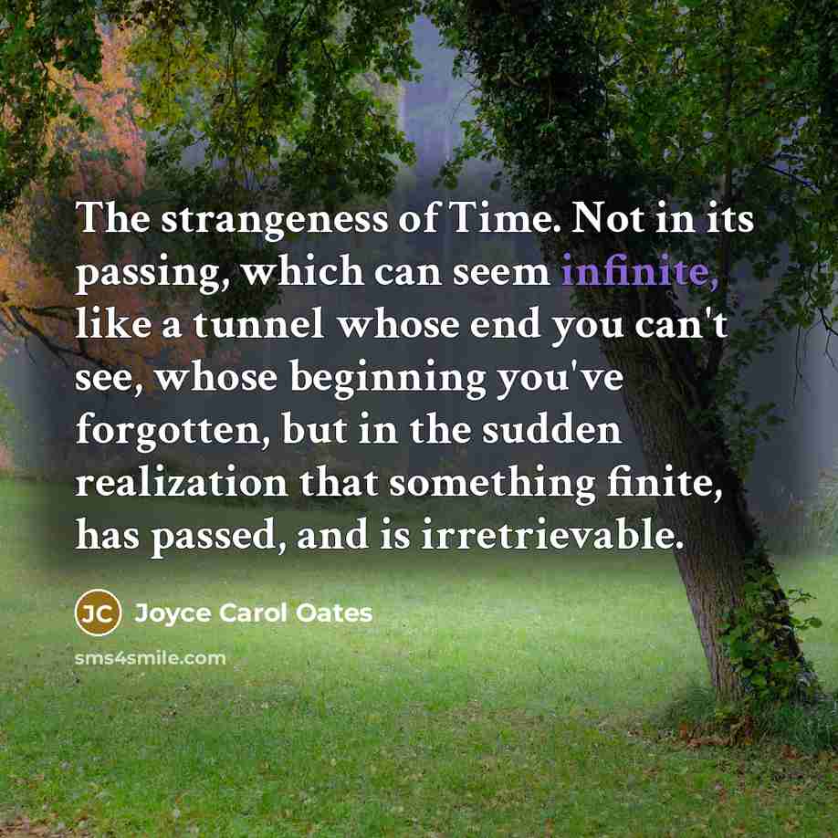 “The strangeness of Time. Not in its passing, which can…” quote by Joyce Carol Oates