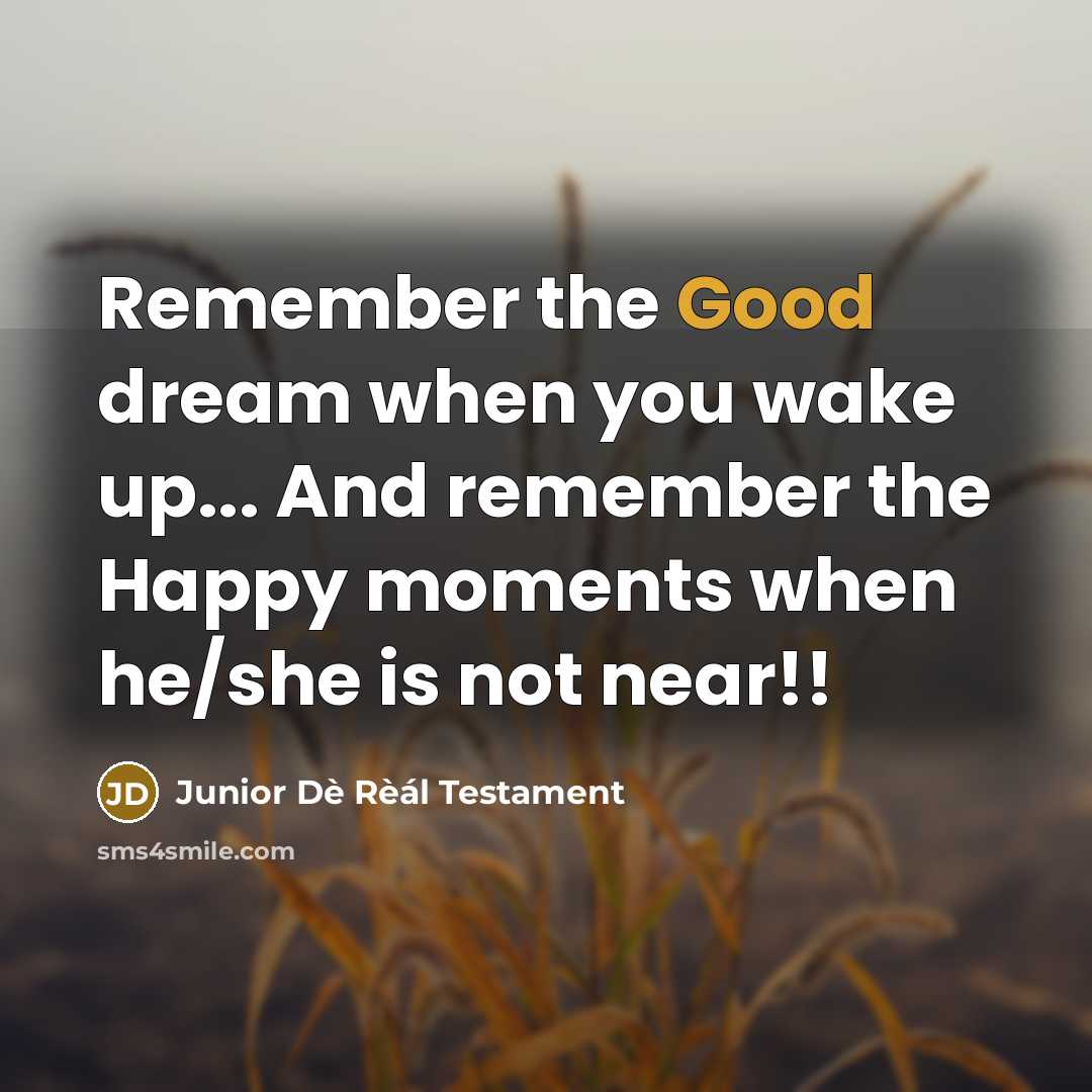 “Remember the Good dream when you wake up... And remember…” quote by Junior Dè Rèál Testament