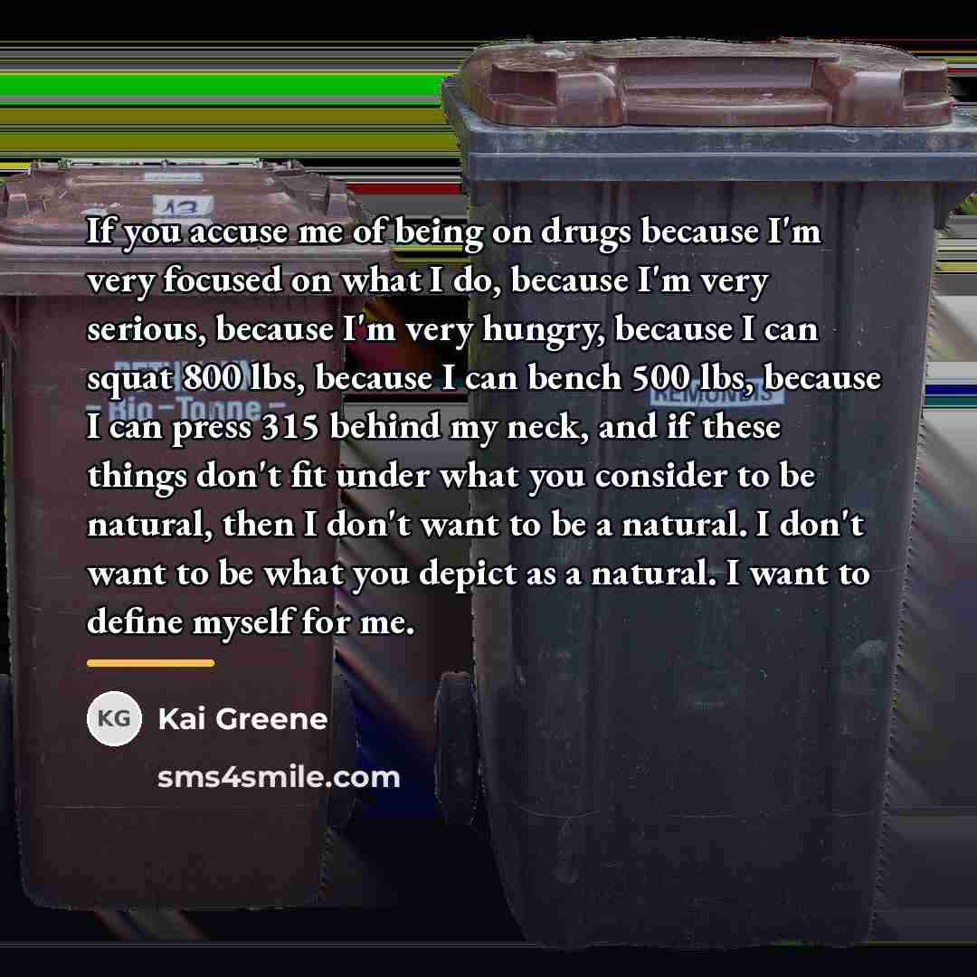 “If you accuse me of being on drugs because I'm…” quote by Kai Greene