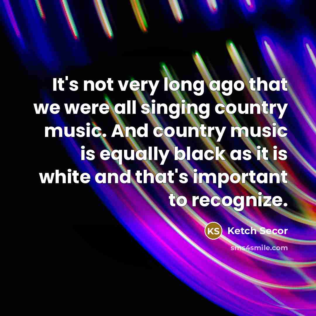 “It's not very long ago that we were all singing…” quote by Ketch Secor