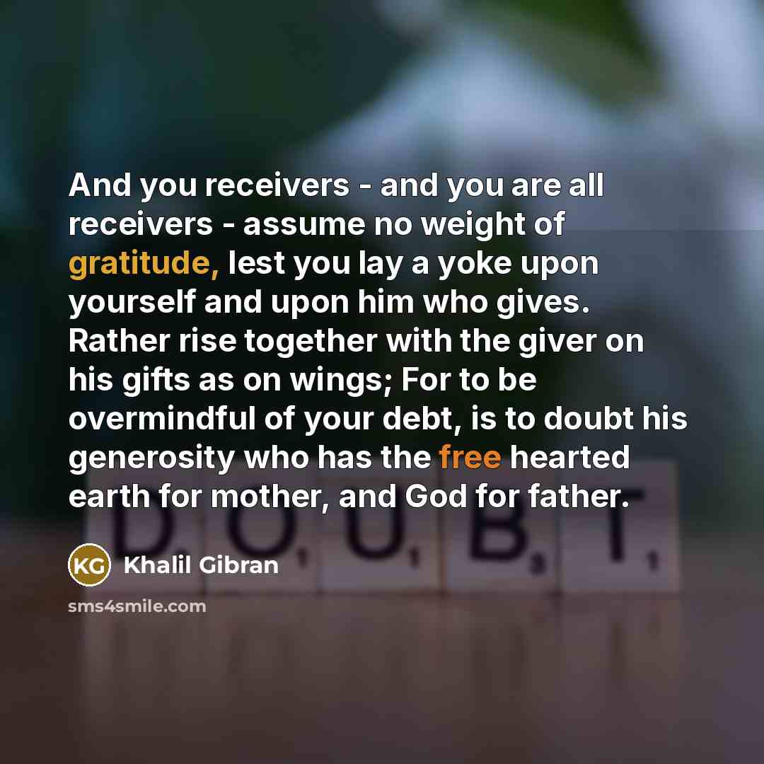 “And you receivers - and you are all receivers -…” quote by Khalil Gibran