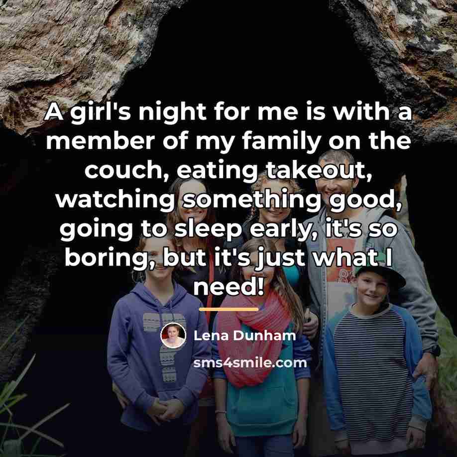 “A girl's night for me is with a member of…” quote by Lena Dunham
