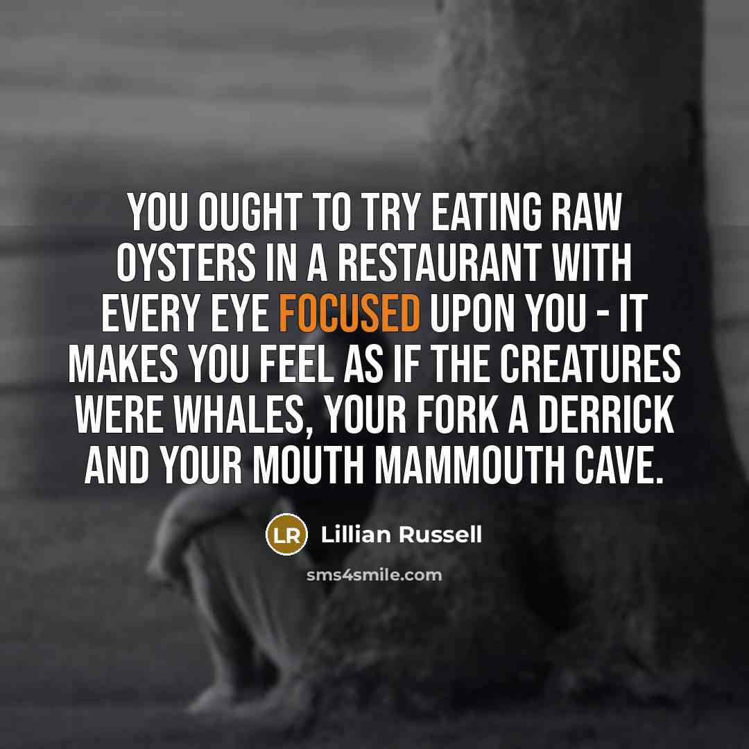 “You ought to try eating raw oysters in a restaurant…” quote by Lillian Russell