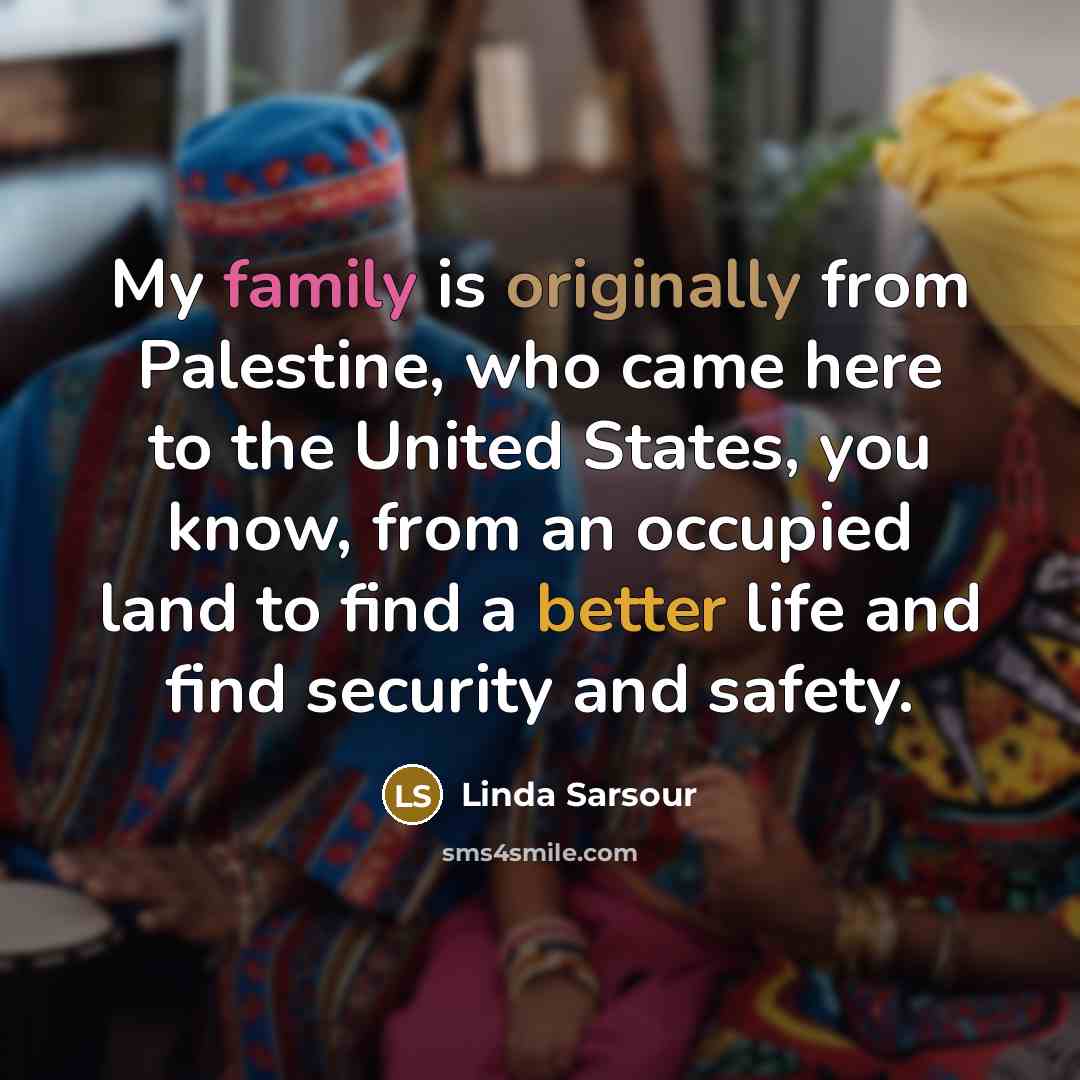 “My family is originally from Palestine, who came here to…” quote by Linda Sarsour