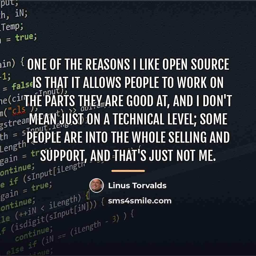 “One of the reasons I like open source is that…” quote by Linus Torvalds