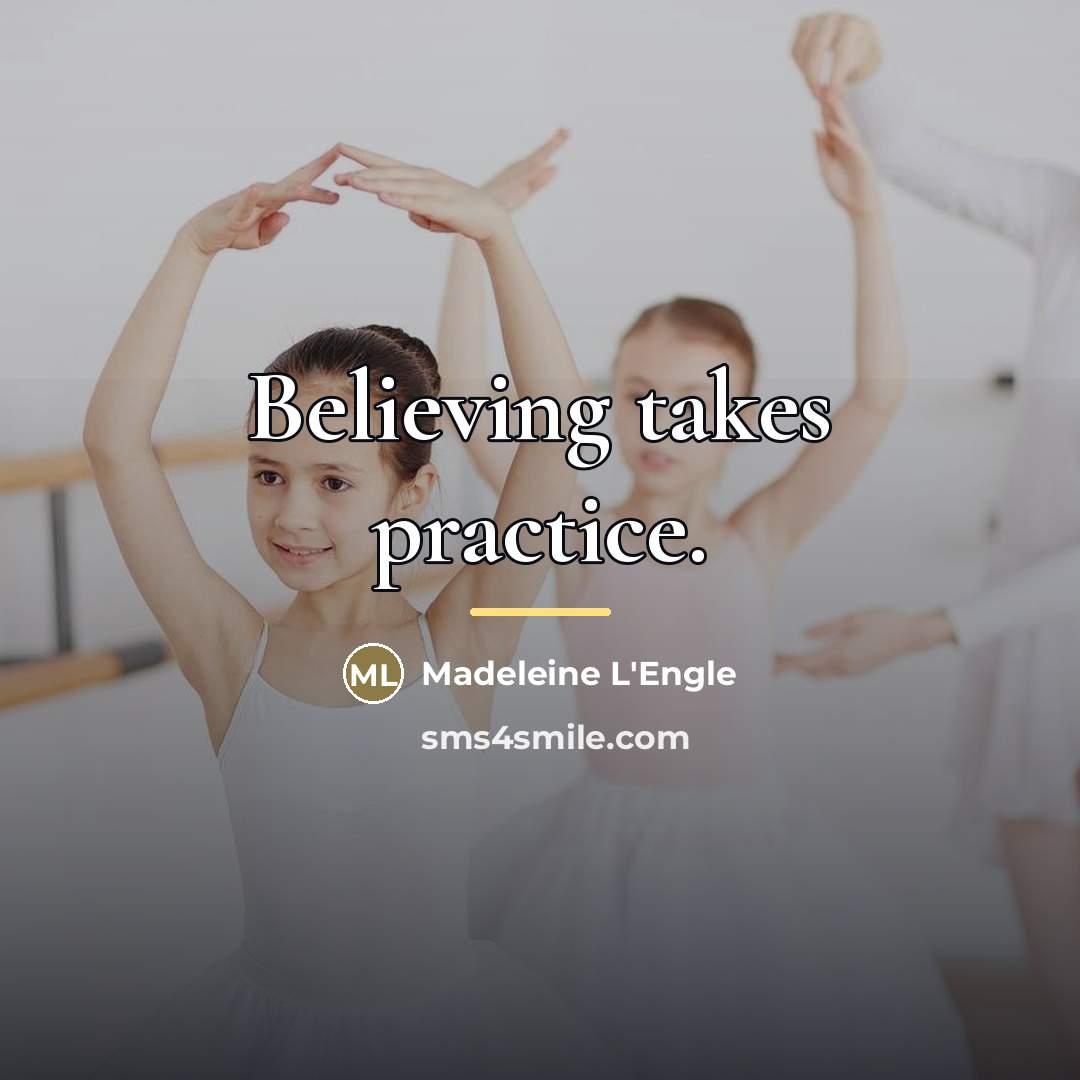 “Believing takes practice.…” quote by Madeleine L'Engle