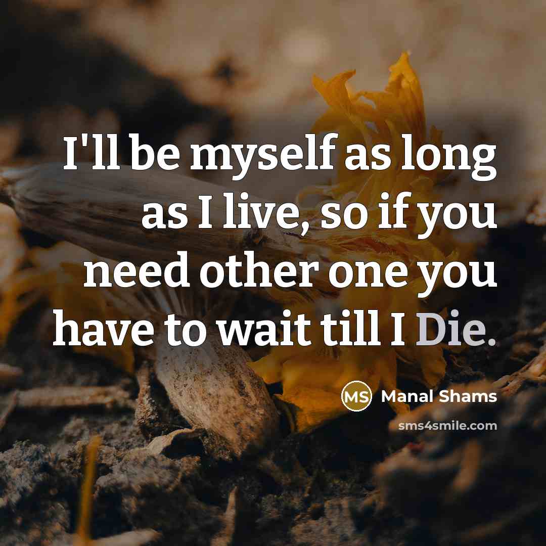 “I'll be myself as long as I live, so if…” quote by Manal Shams