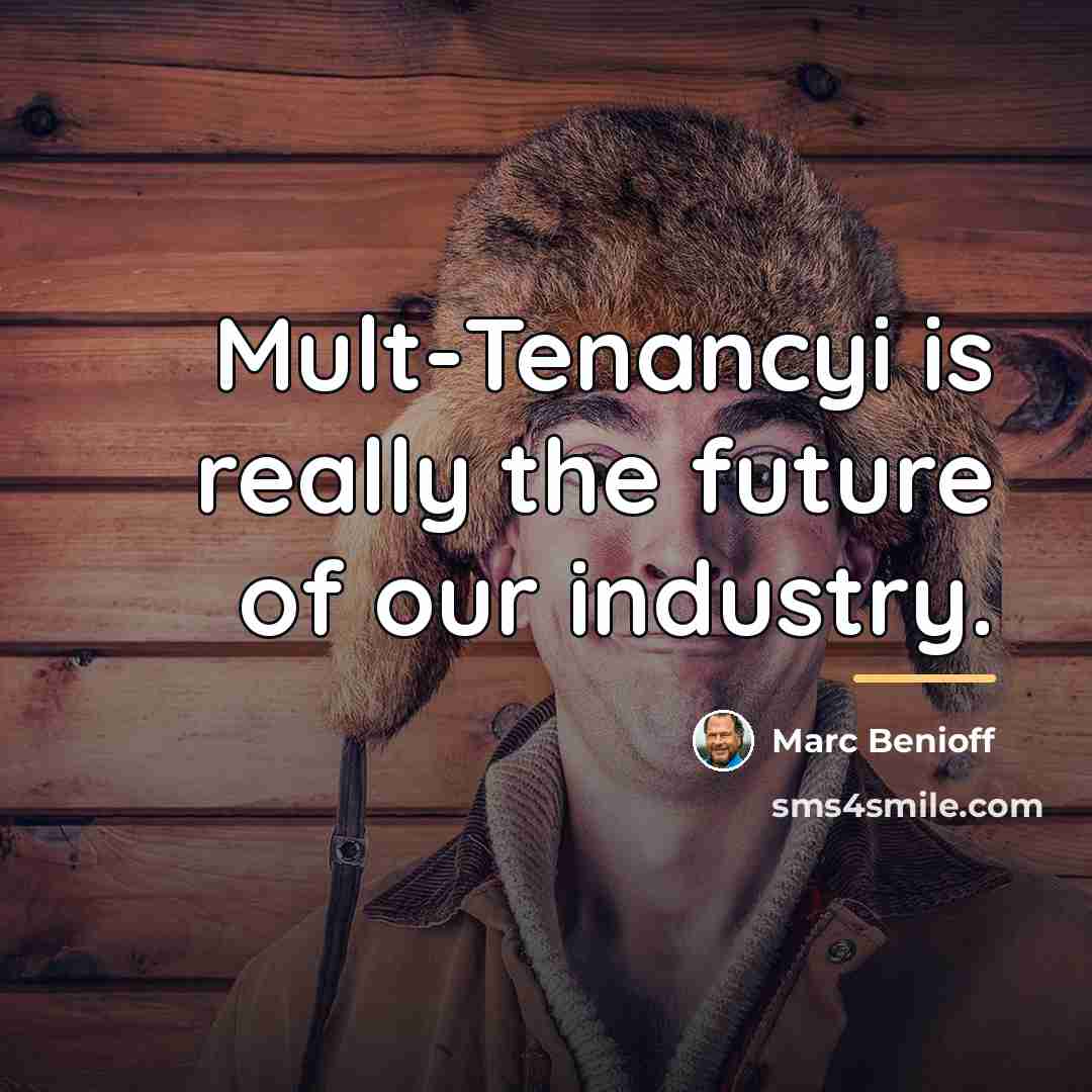 “Mult-Tenancyi is really the future of our industry.…” quote by Marc Benioff