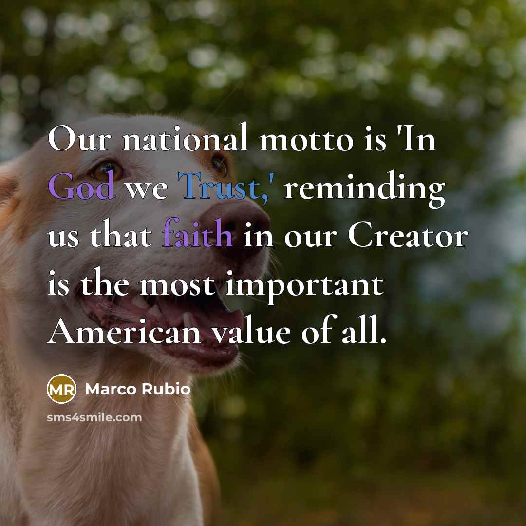 “Our national motto is 'In God we Trust,' reminding us…” quote by Marco Rubio