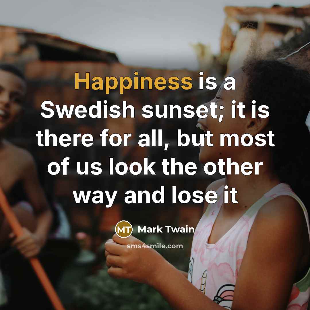 “Happiness is a Swedish sunset; it is there for all,…” quote by Mark Twain