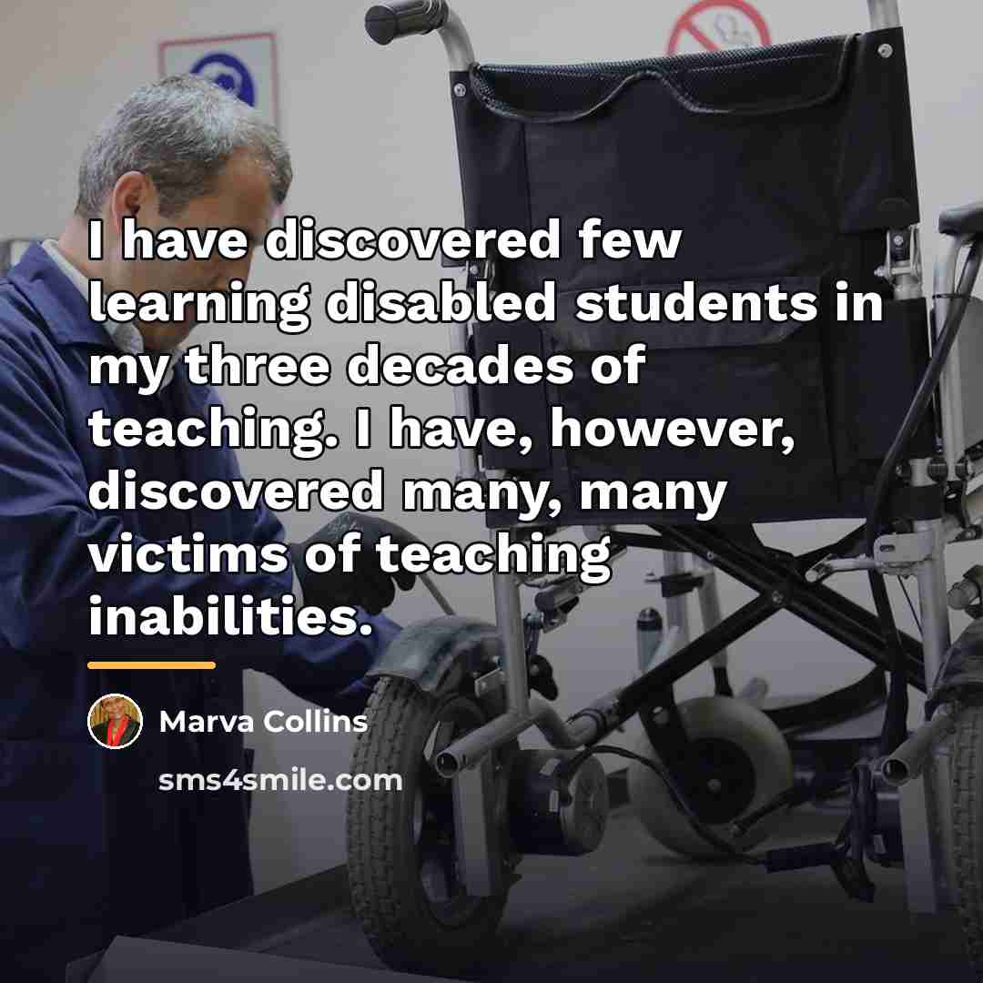 “I have discovered few learning disabled students in my three…” quote by Marva Collins
