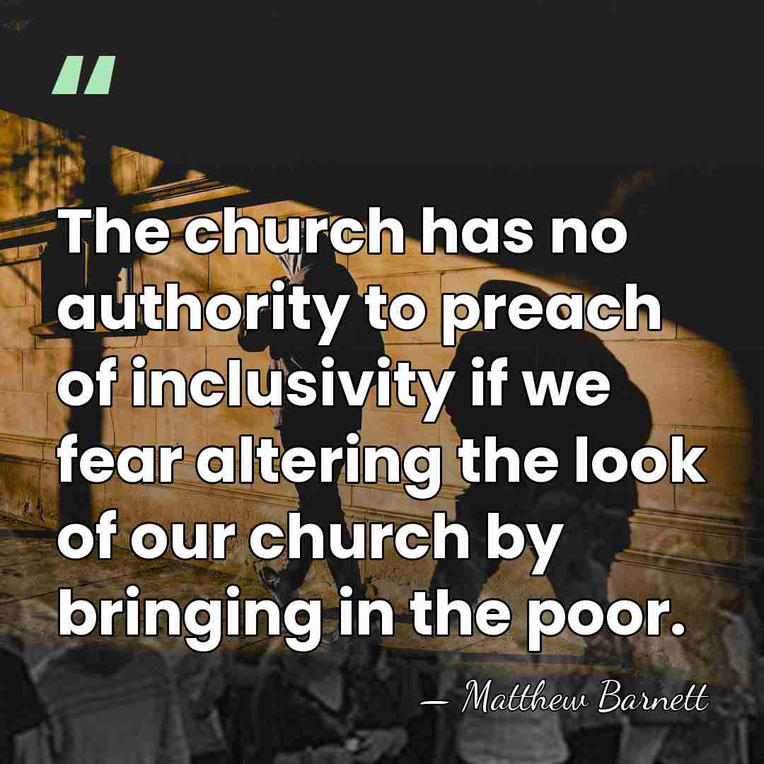 The church has no authority to preach of inclusivity if we fear&hellip; - Matthew Barnett