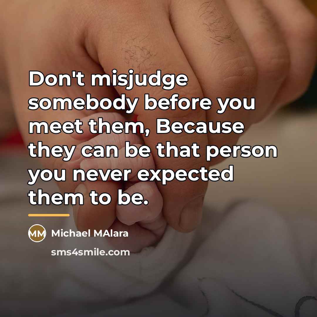 “Don't misjudge somebody before you meet them, Because they can…” quote by Michael Malara