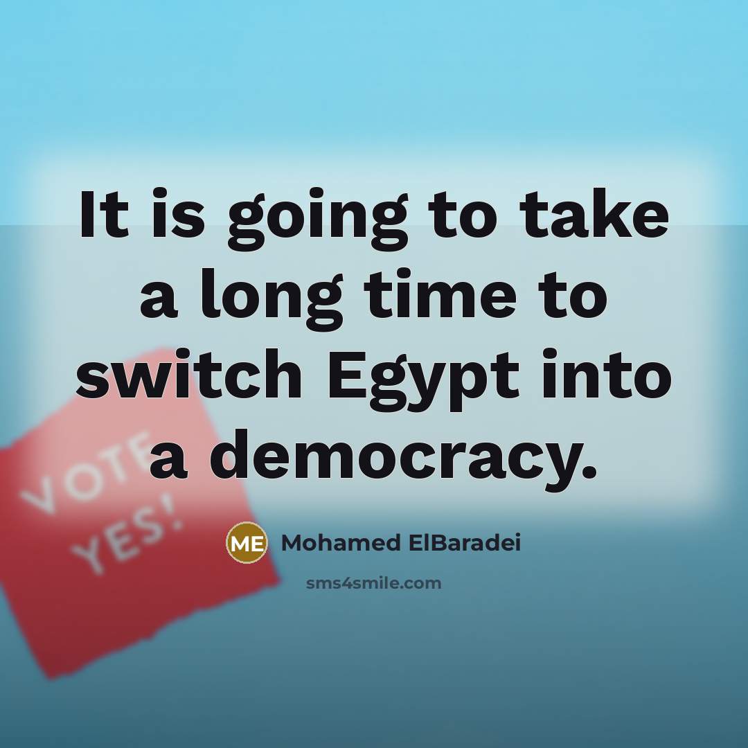 “It is going to take a long time to switch…” quote by Mohamed ElBaradei