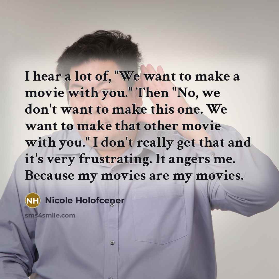 “I hear a lot of, "We want to make a…” quote by Nicole Holofcener