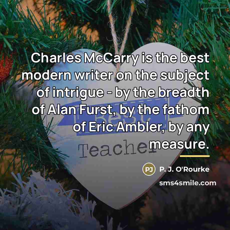“Charles McCarry is the best modern writer on the subject…” quote by P. J. O'Rourke