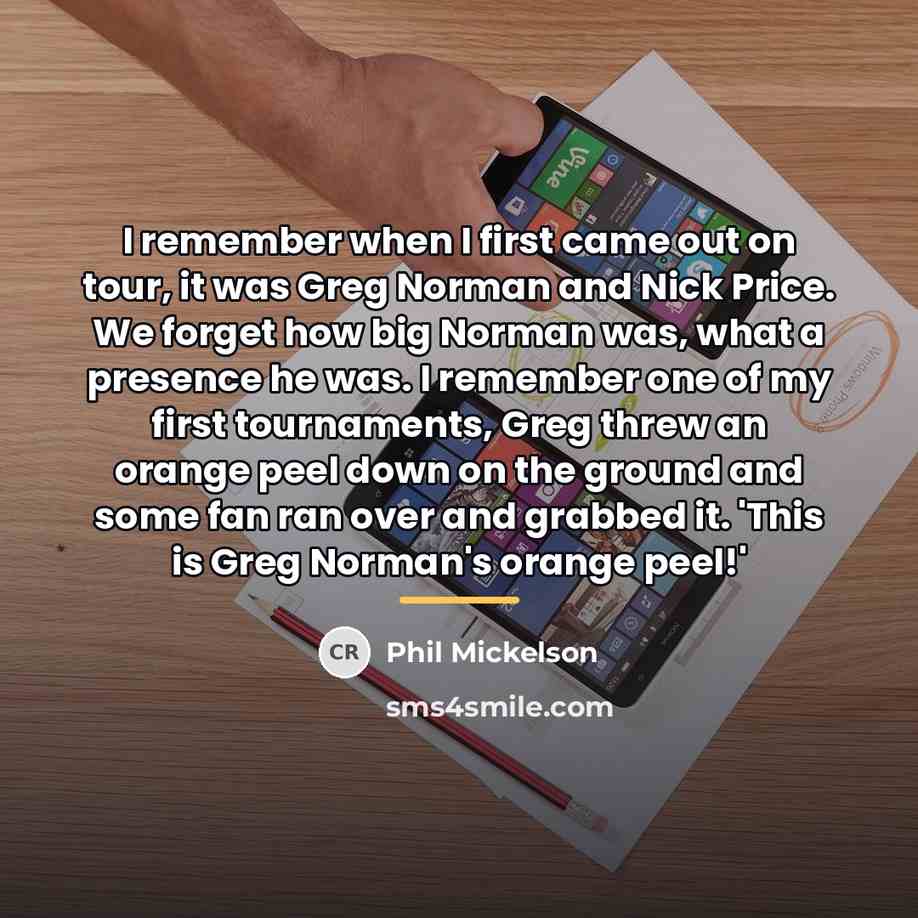 “I remember when I first came out on tour, it…” quote by Phil Mickelson
