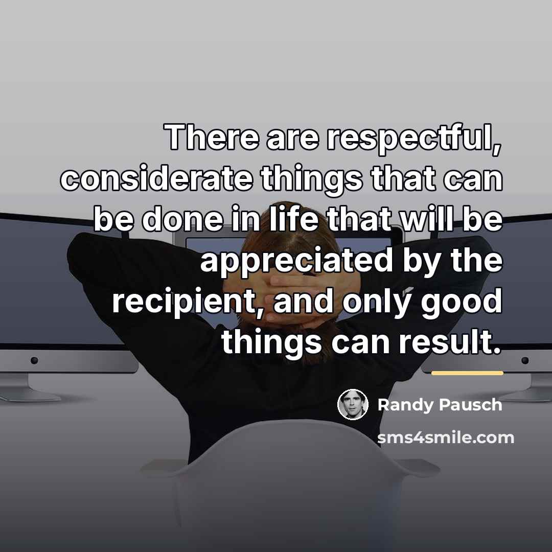 “There are respectful, considerate things that can be done in…” quote by Randy Pausch