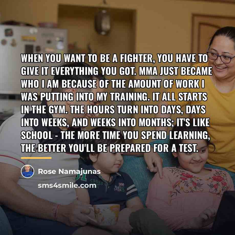 “When you want to be a fighter, you have to…” quote by Rose Namajunas