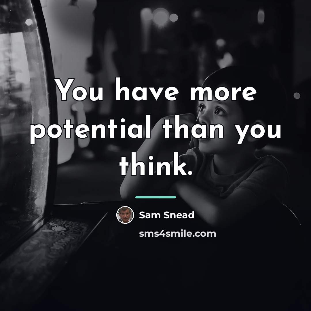 “You have more potential than you think.…” quote by Sam Snead