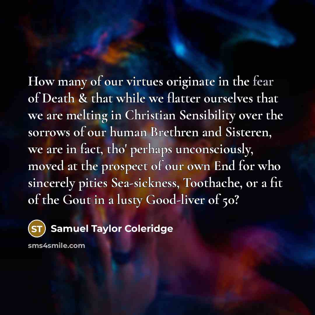 “How many of our virtues originate in the fear of…” quote by Samuel Taylor Coleridge