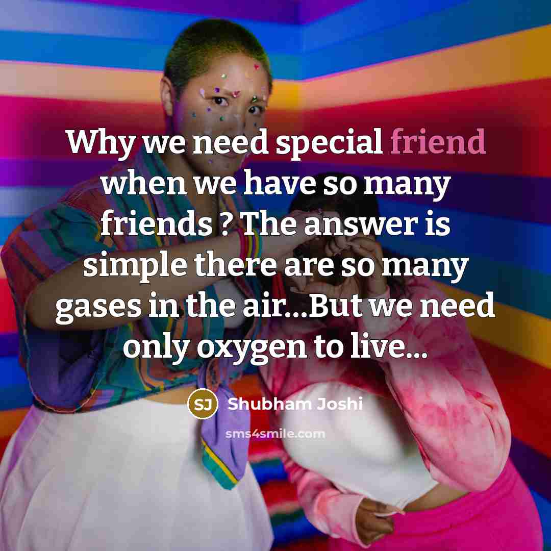 “Why we need special friend when we have so many…” quote by Shubham Joshi