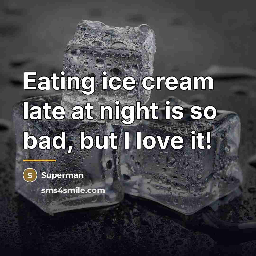“Eating ice cream late at night is so bad, but…” quote by Superman