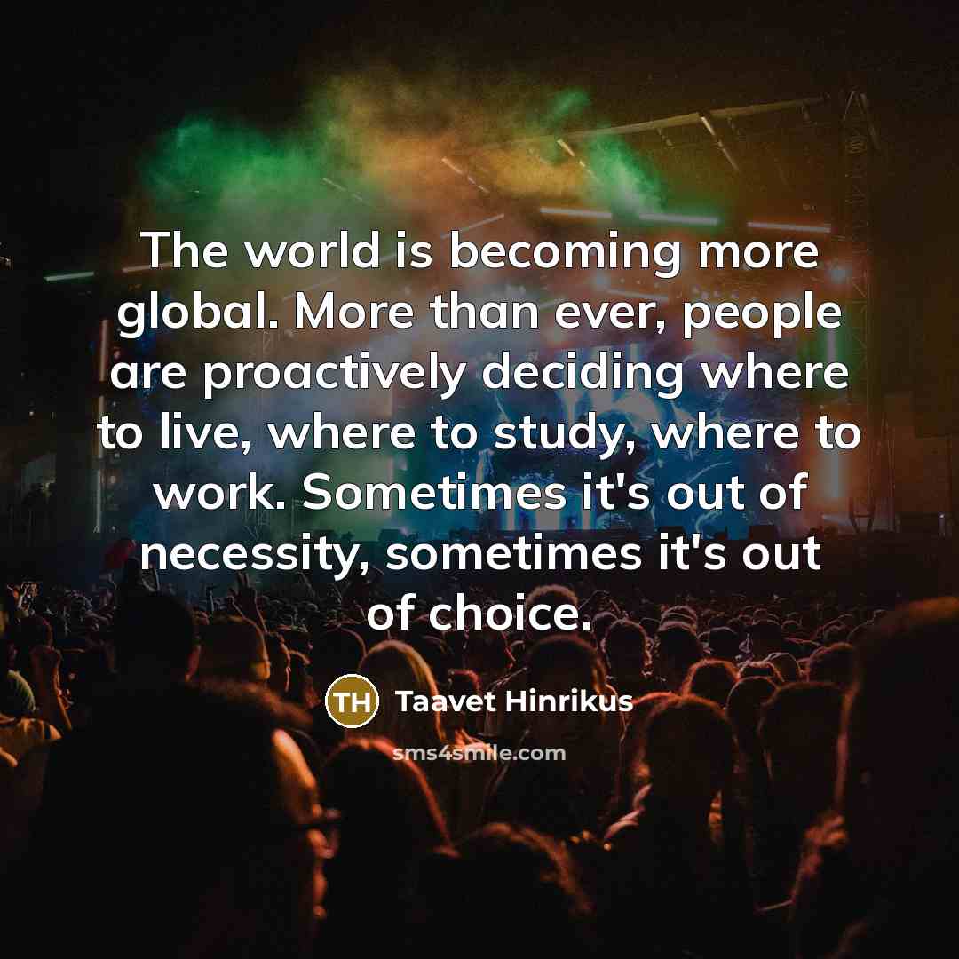 “The world is becoming more global. More than ever, people…” quote by Taavet Hinrikus