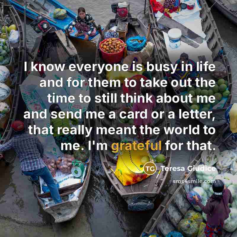 “I know everyone is busy in life and for them…” quote by Teresa Giudice